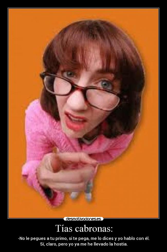 Tías cabronas: -