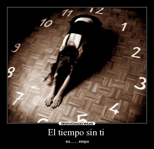 El tiempo sin ti  - es........ empo