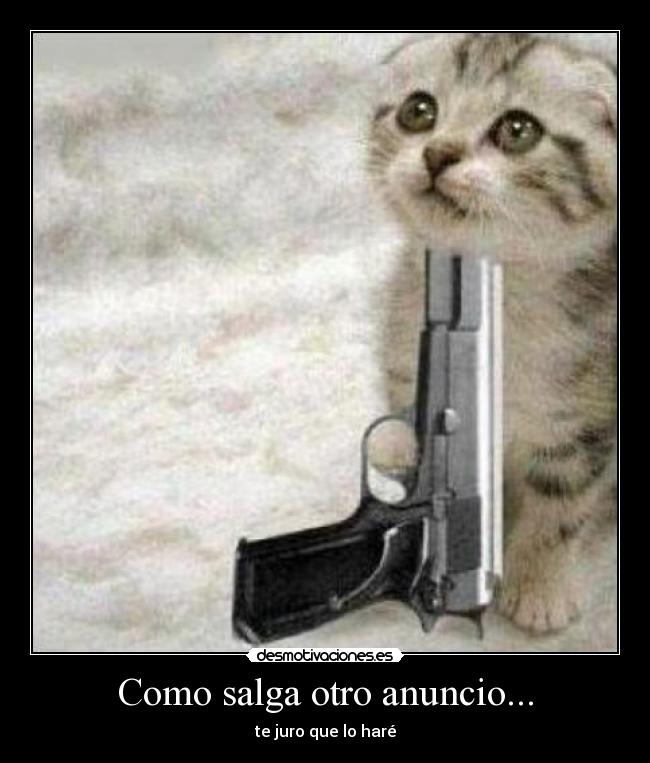 Como salga otro anuncio... -