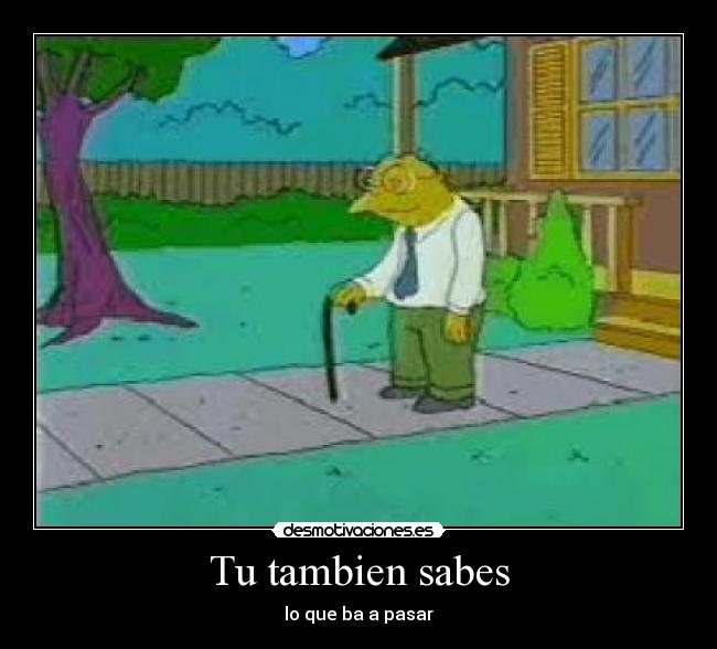 Tu tambien sabes - lo que ba a pasar