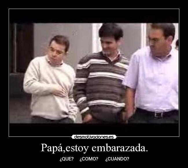 Papá,estoy embarazada. - 