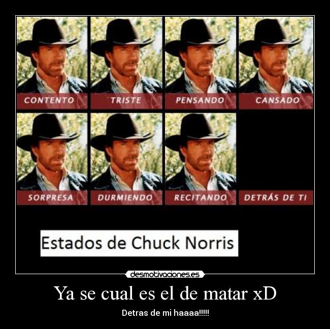 Ya se cual es el de matar xD - Detras de mi haaaa!!!!!