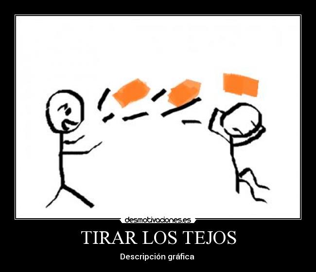 TIRAR LOS TEJOS - Descripción gráfica 