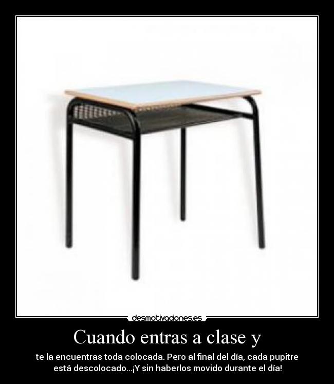 Cuando entras a clase y -