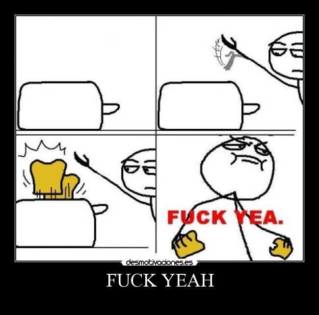 FUCK YEAH -