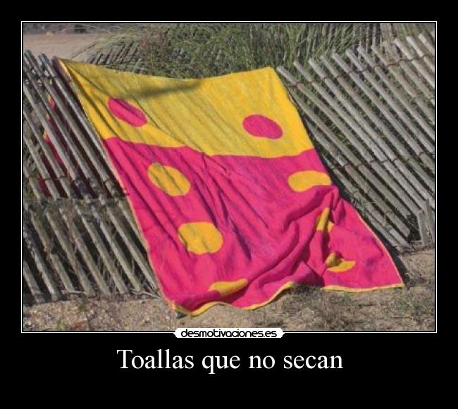 Toallas que no secan -