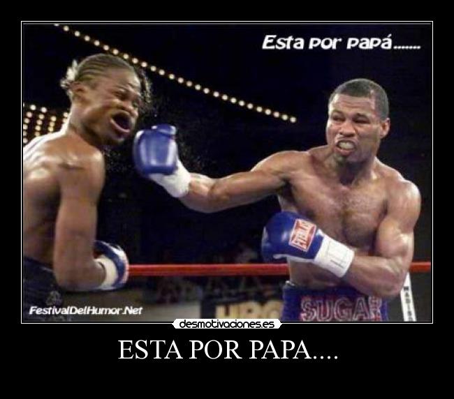 ESTA POR PAPA.... - 
