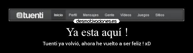 Ya esta aquí ! - Tuenti ya volvió, ahora he vuelto a ser feliz ! xD