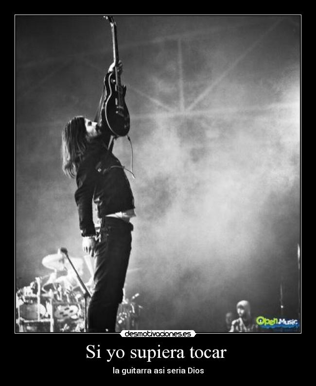 Si yo supiera tocar - la guitarra asi seria Dios
