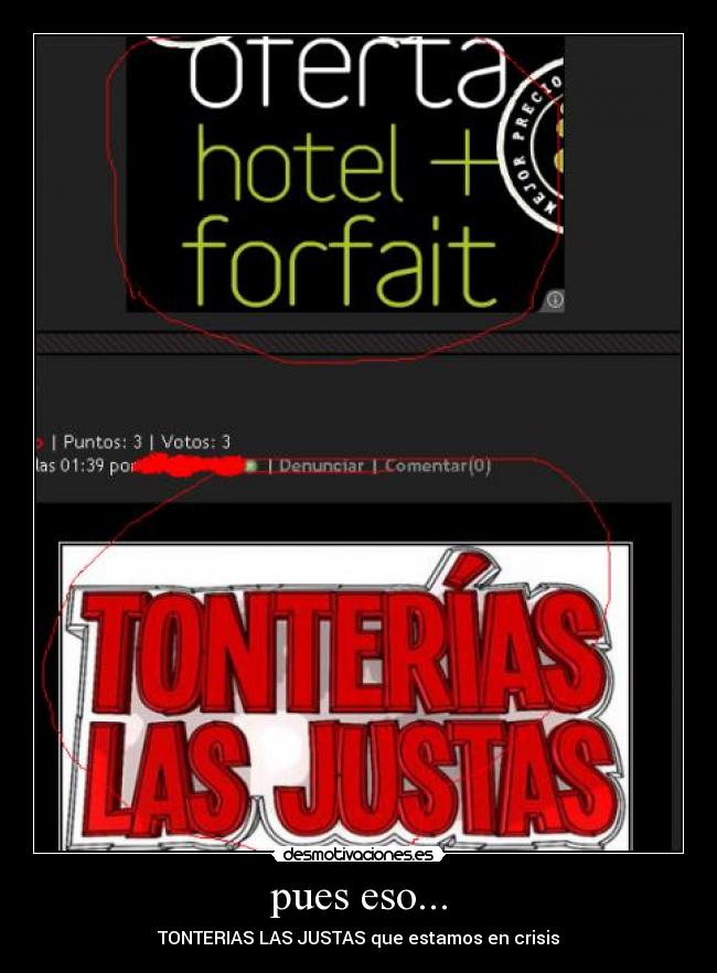 pues eso... - TONTERIAS LAS JUSTAS que estamos en crisis