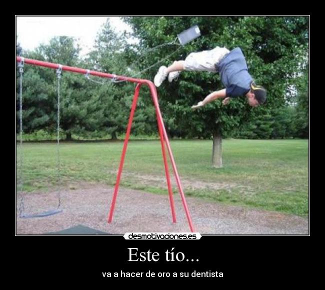 carteles tonto caida dentista rico oro idiota tortazo zurdoinyourface desmotivaciones