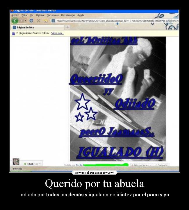 Querido por tu abuela - odiado por todos los demás y igualado en idiotez por el paco y yo