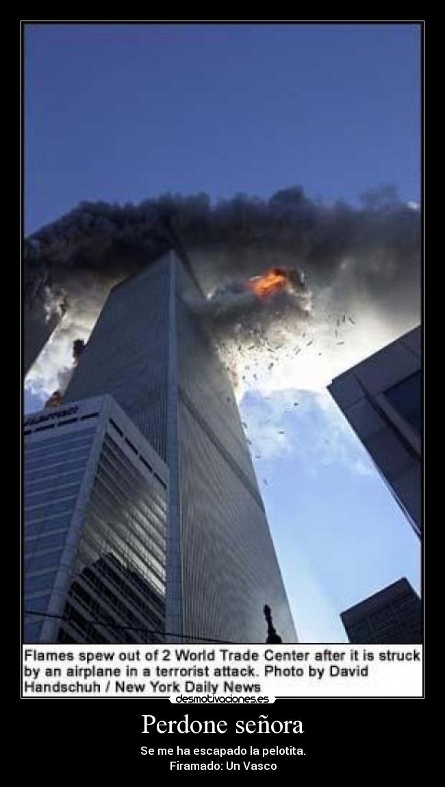 Perdone señora - Se me ha escapado la pelotita.
Firamado: Un Vasco