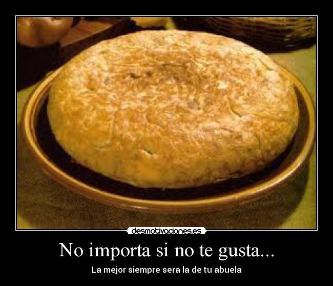 No importa si no te gusta... -