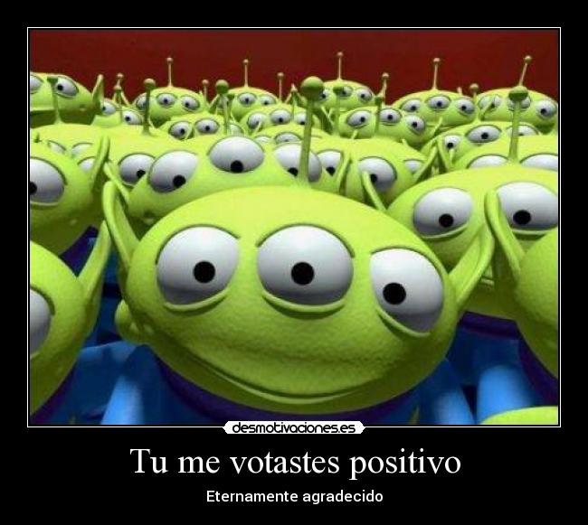 Tu me votastes positivo -
