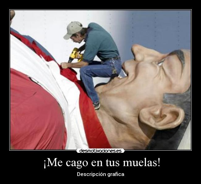 ¡Me cago en tus muelas! -