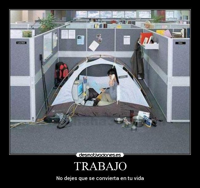 TRABAJO - No dejes que se convierta en tu vida