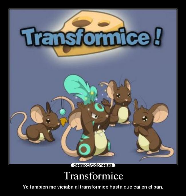 Transformice - Yo tambien me viciaba al transformice hasta que cai en el ban.