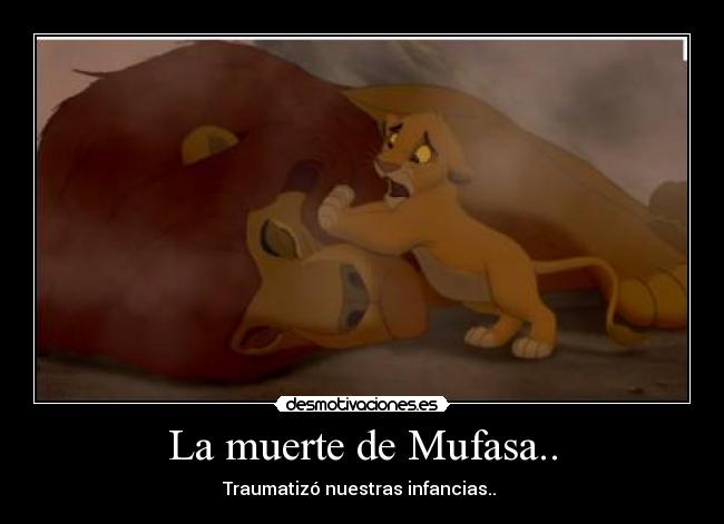 La muerte de Mufasa.. - Traumatizó nuestras infancias.. 