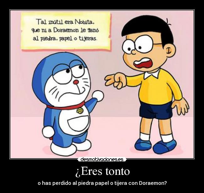 ¿Eres tonto - o has perdido al piedra papel o tijera con Doraemon?