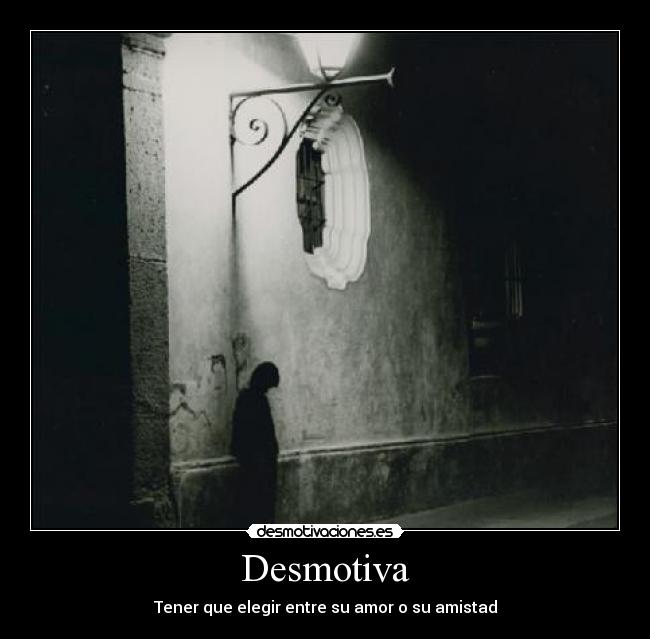 Desmotiva - Tener que elegir entre su amor o su amistad