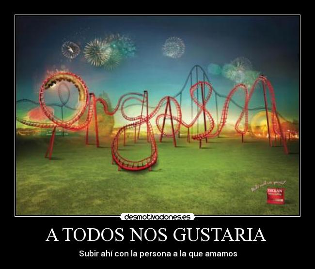 A TODOS NOS GUSTARIA -