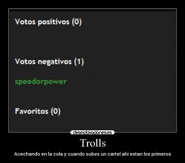 Trolls - Acechando en la cola y cuando subes un cartel ahi estan los primeros