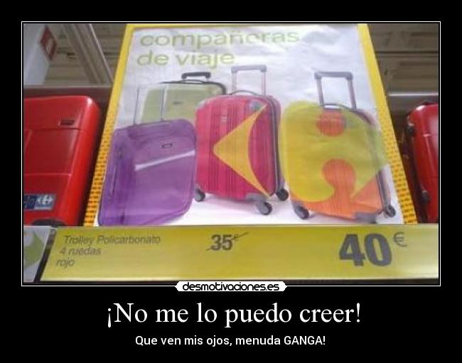 ¡No me lo puedo creer! - Que ven mis ojos, menuda GANGA! 