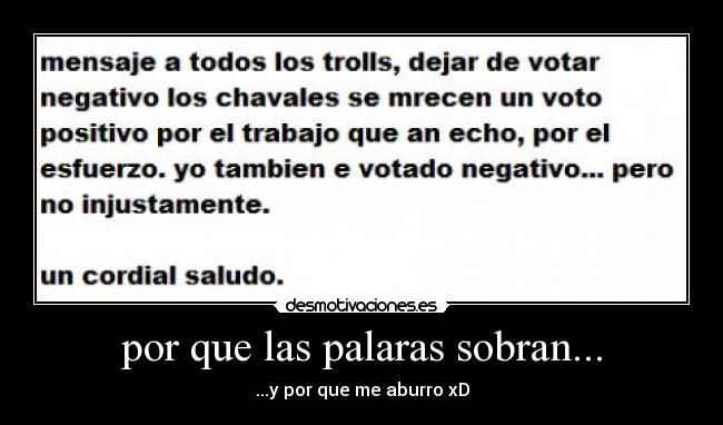 por que las palaras sobran... -