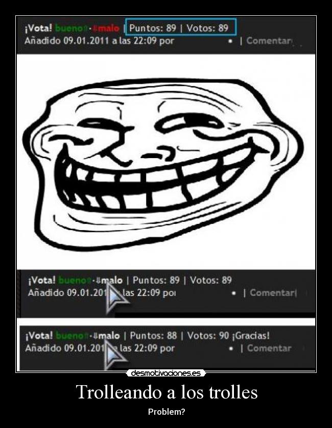 Trolleando a los trolles - Problem?