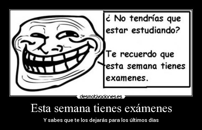 Esta semana tienes exámenes - Y sabes que te los dejarás para los últimos días
