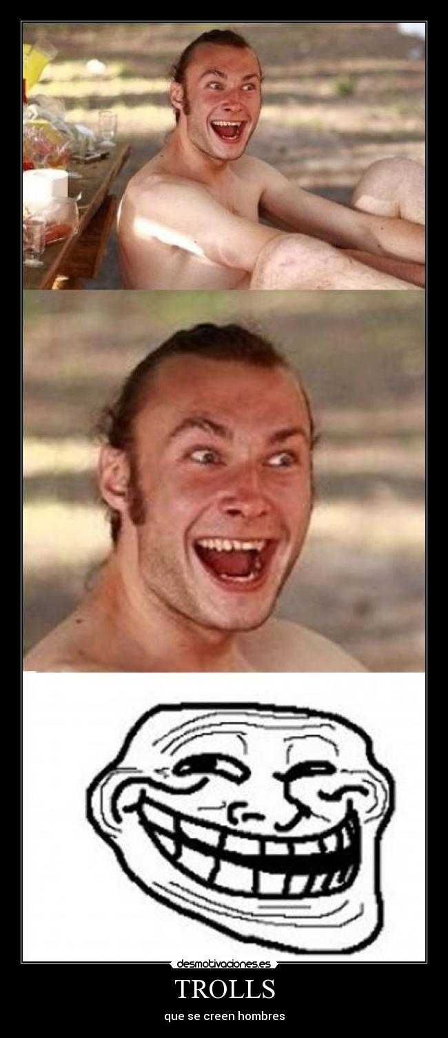 TROLLS - que se creen hombres