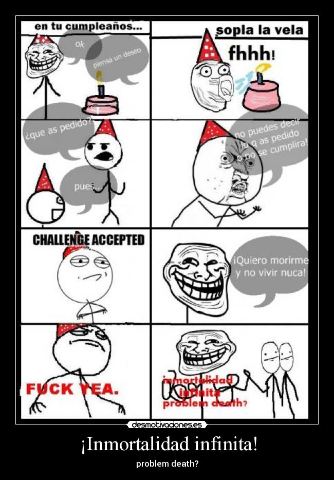 ¡Inmortalidad infinita! - problem death?