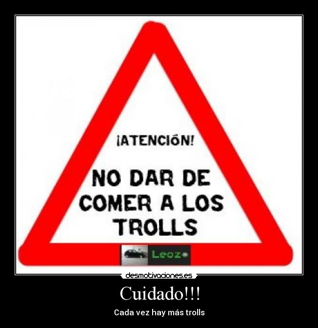 Cuidado!!! - Cada vez hay más trolls