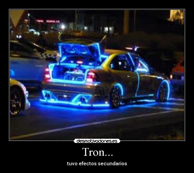 Tron... - tuvo efectos secundarios