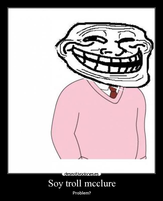 Soy troll mcclure -