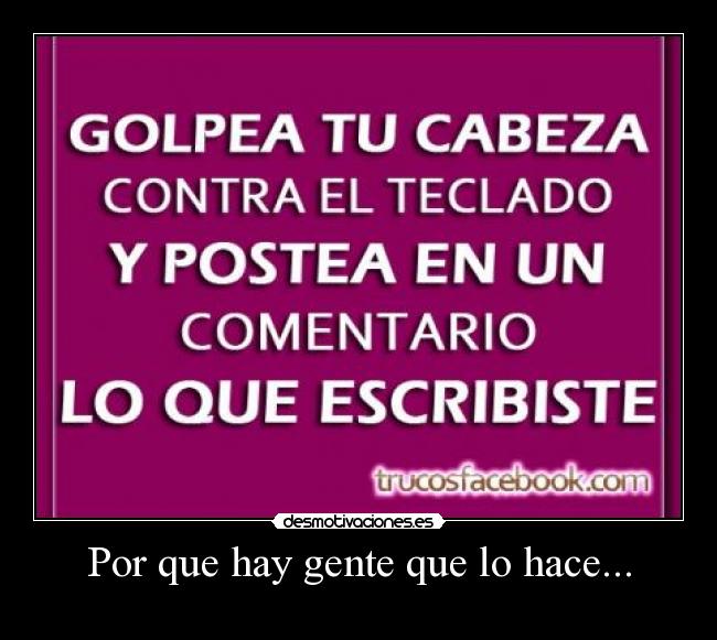 Por que hay gente que lo hace... - 