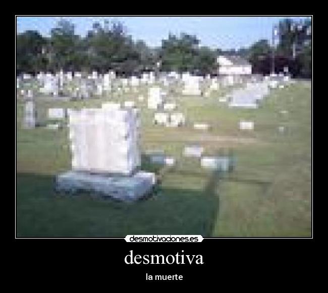 desmotiva - la muerte