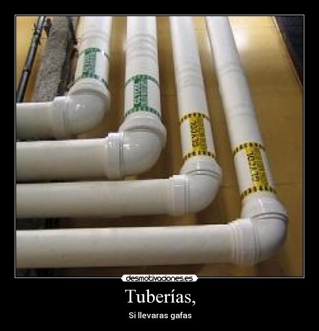 Tuberías, -