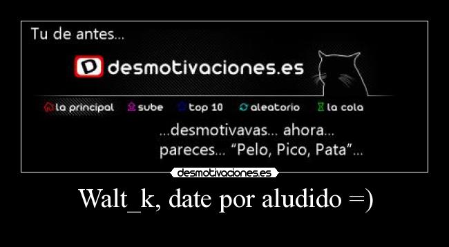 carteles walt_k date por aludido tetas culo mono perro gato desmotivaciones