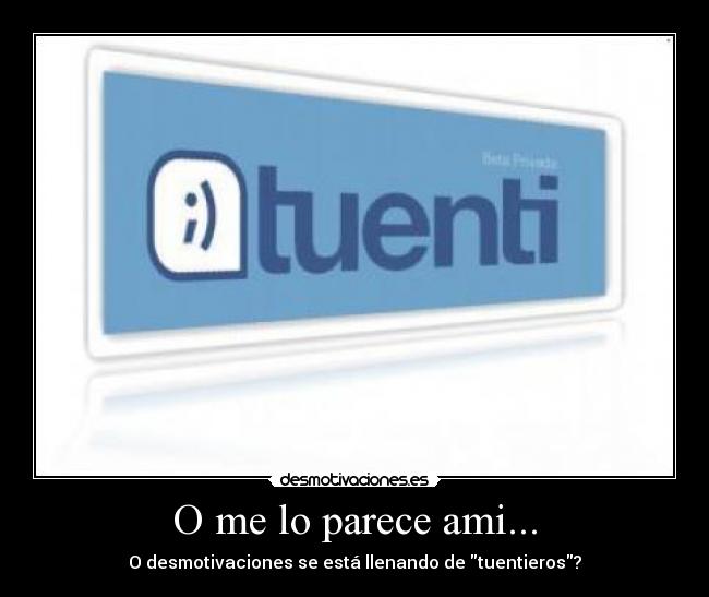 O me lo parece ami... - O desmotivaciones se está llenando de tuentieros?