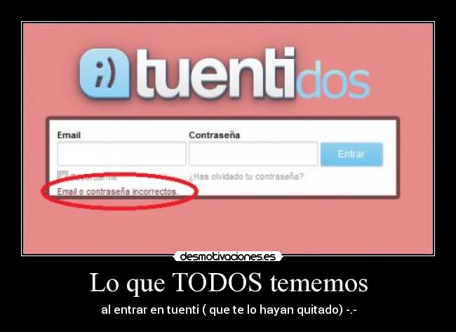 Lo que TODOS tememos - al entrar en tuenti ( que te lo hayan quitado) -.-