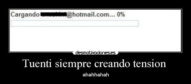 Tuenti siempre creando tension - ahahhahah