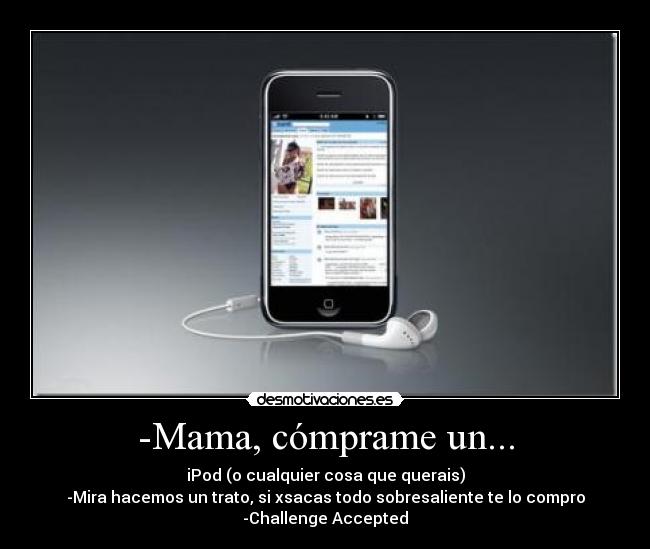 -Mama, cómprame un... -