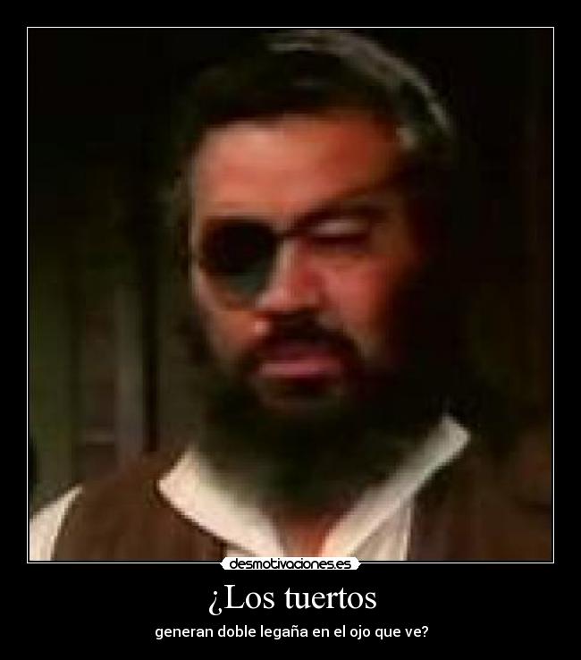 ¿Los tuertos - generan doble legaña en el ojo que ve?