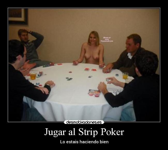 Jugar al Strip Poker - Lo estais haciendo bien