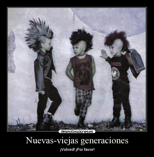 Nuevas-viejas generaciones - ¡Volved! ¡Por favor!