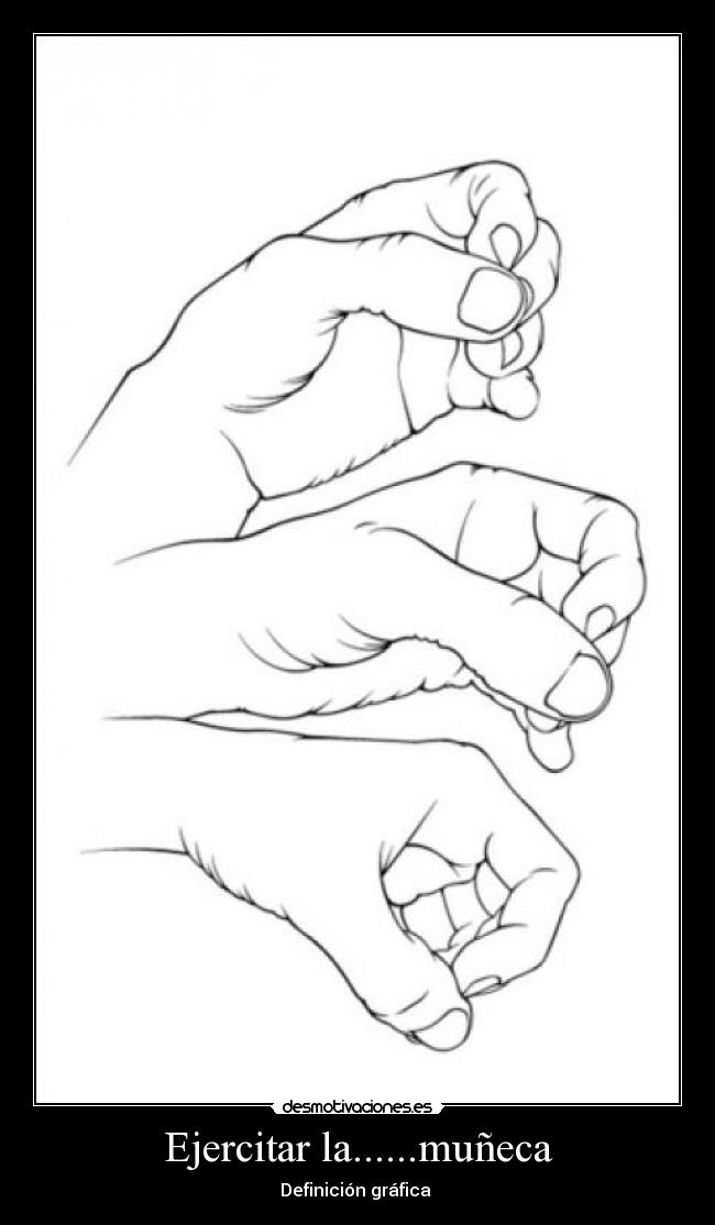 Ejercitar la......muñeca - Definición gráfica 