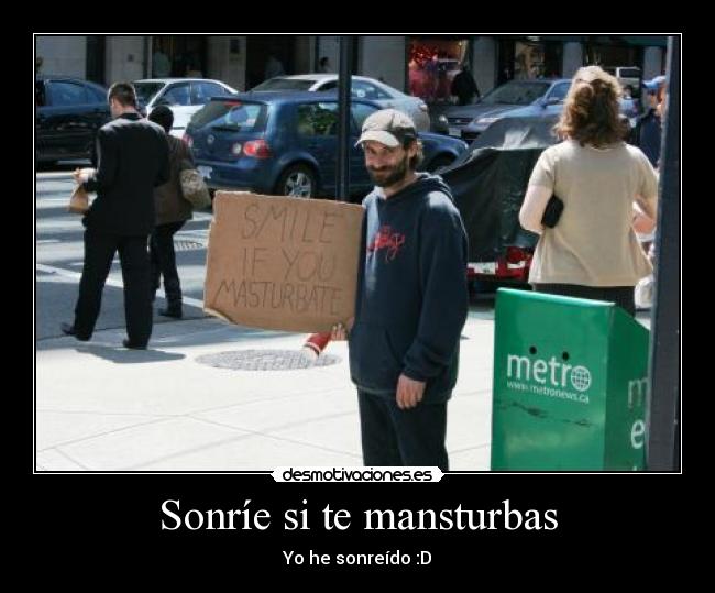 Sonríe si te mansturbas - 