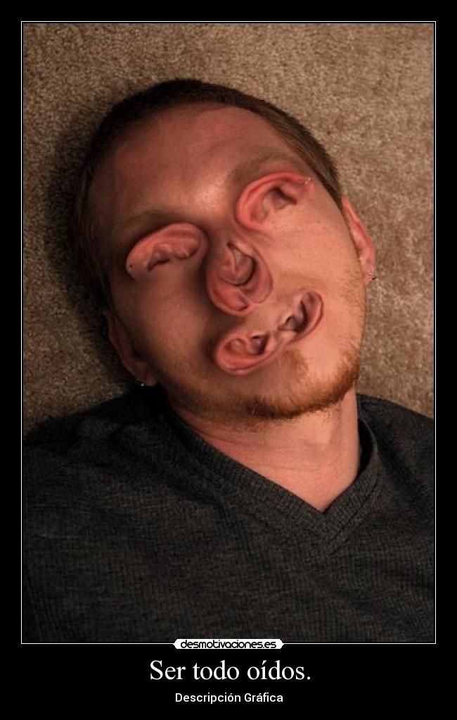 Ser todo oídos. - Descripción Gráfica